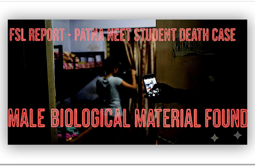 Patna NEET Student Death Case: FSL Report Detects Male Biological Material, Raises Fresh Questions